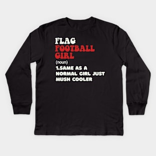 Flag Football Girl Definition Funny & Sassy Womans Sports Kids Long Sleeve T-Shirt